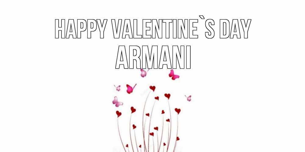 Greetings card с именем, Armani Happy Valentine`s Day валентинку подписать онлайн на день всех влюбленных Greetings with text for free download 